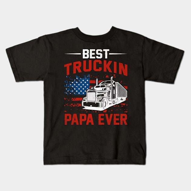 Best Truckin Papa Ever Kids T-Shirt by Epsilon99